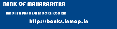 BANK OF MAHARASHTRA  MADHYA PRADESH INDORE KODRIA   banks information 